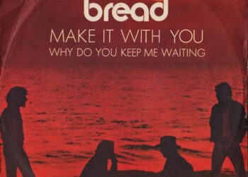 The Number Ones HIT!!: Bread’s “Make It With You”