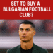 🧨 ШОКИРАЩА СДЕЛКА: Кристиано Роналдо купува български футболен клуб?!