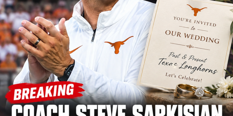 Coach Steve Sarkisian Announces Wedding Date – Invites Past & Present Texas Longhorns to Celebrate